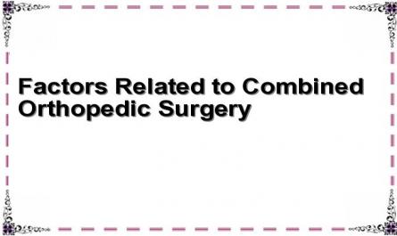 Factors Related to Combined Orthopedic Surgery