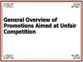 General Overview of Promotions Aimed at Unfair Competition