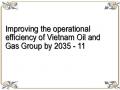 Improving the operational efficiency of Vietnam Oil and Gas Group by 2035 - 11