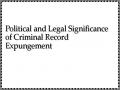 Political and Legal Significance of Criminal Record Expungement