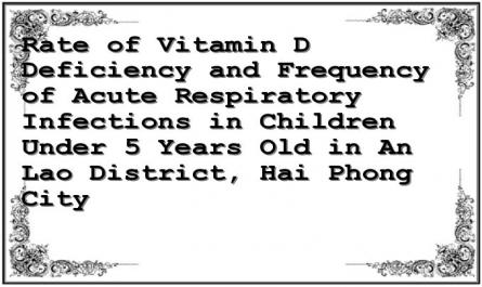 Rate of Vitamin D Deficiency and Frequency of Acute Respiratory Infections in Children Under 5 Years Old in An Lao District, Hai Phong City