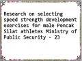 Research on selecting speed strength development exercises for male Pencak Silat athletes Ministry of Public Security - 23