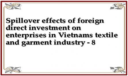 Spillover effects of foreign direct investment on enterprises in Vietnams textile and garment industry - 8