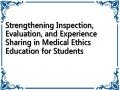 Strengthening Inspection, Evaluation, and Experience Sharing in Medical Ethics Education for Students
