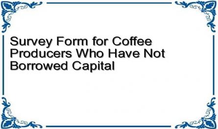 Survey Form for Coffee Producers Who Have Not Borrowed Capital