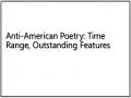 Anti-American Poetry: Time Range, Outstanding Features