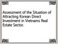 Assessment of the Situation of Attracting Korean Direct Investment in Vietnams Real Estate Sector.