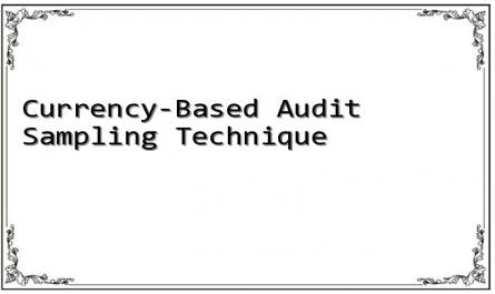 Currency-Based Audit Sampling Technique