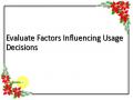 Evaluate Factors Influencing Usage Decisions