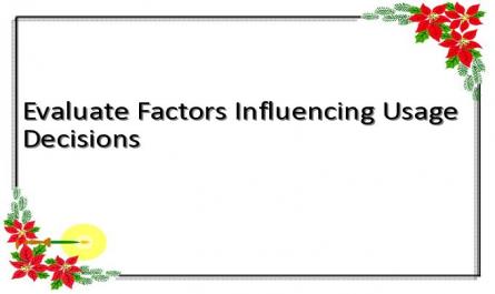 Evaluate Factors Influencing Usage Decisions