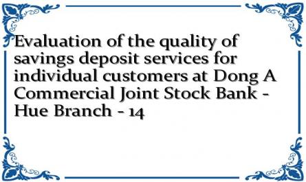 Evaluation of the quality of savings deposit services for individual customers at Dong A Commercial Joint Stock Bank - Hue Branch - 14