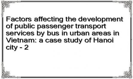 Factors affecting the development of public passenger transport services by bus in urban areas in Vietnam: a case study of Hanoi city - 2
