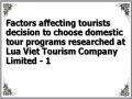 Factors affecting tourists decision to choose domestic tour programs researched at Lua Viet Tourism Company Limited - 1