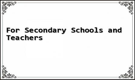 For Secondary Schools and Teachers