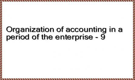 Organization of accounting in a period of the enterprise - 9