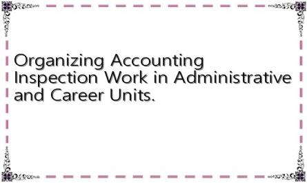Organizing Accounting Inspection Work in Administrative and Career Units.
