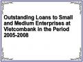 Outstanding Loans to Small and Medium Enterprises at Vietcombank in the Period 2005-2008