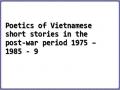 Poetics of Vietnamese short stories in the post-war period 1975 – 1985 - 9