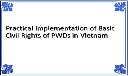 Practical Implementation of Basic Civil Rights of PWDs in Vietnam