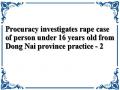 Procuracy investigates rape case of person under 16 years old from Dong Nai province practice - 2