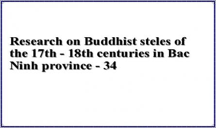 Research on Buddhist steles of the 17th - 18th centuries in Bac Ninh province - 34