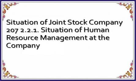 Situation of Joint Stock Company 207 2.2.1. Situation of Human Resource Management at the Company