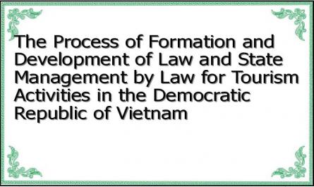 The Process of Formation and Development of Law and State Management by Law for Tourism Activities in the Democratic Republic of Vietnam