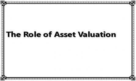 The Role of Asset Valuation