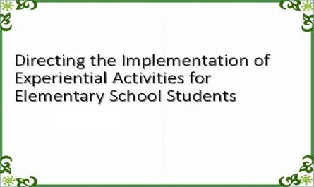 Directing the Implementation of Experiential Activities for Elementary School Students