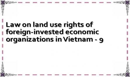 Law on land use rights of foreign-invested economic organizations in Vietnam - 9
