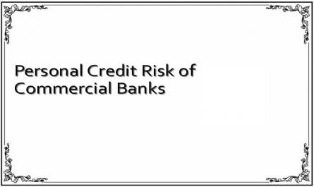 Personal Credit Risk of Commercial Banks