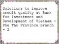 Solutions to improve credit quality at Bank for Investment and Development of Vietnam - Phu Tho Province Branch - 2
