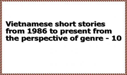 Vietnamese short stories from 1986 to present from the perspective of genre - 10