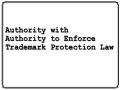 Authority with Authority to Enforce Trademark Protection Law