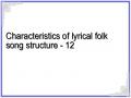 Characteristics of lyrical folk song structure - 12