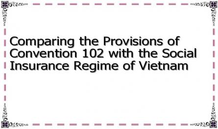 Comparing the Provisions of Convention 102 with the Social Insurance Regime of Vietnam