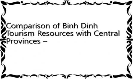 Comparison of Binh Dinh Tourism Resources with Central Provinces –
