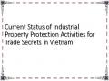 Current Status of Industrial Property Protection Activities for Trade Secrets in Vietnam