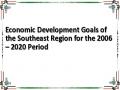 Economic Development Goals of the Southeast Region for the 2006 – 2020 Period