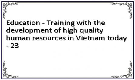 Education - Training with the development of high quality human resources in Vietnam today - 23