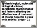 Epidemiological, molecular biological, clinical, paraclinical characteristics and factors affecting the effectiveness of treatment of chronic hepatitis B virus with antiviral drugs - 21