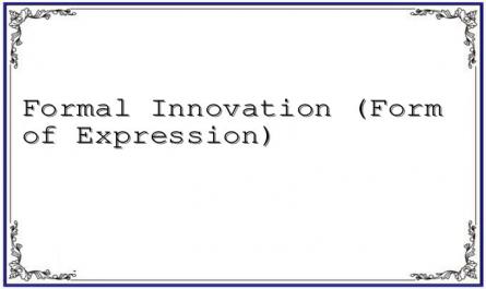 Formal Innovation (Form of Expression)