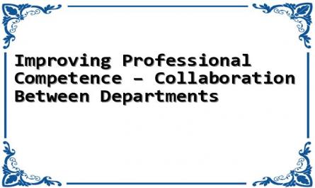 Improving Professional Competence – Collaboration Between Departments