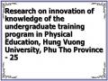 Research on innovation of knowledge of the undergraduate training program in Physical Education, Hung Vuong University, Phu Tho Province - 25