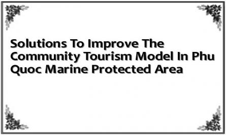 Solutions To Improve The Community Tourism Model In Phu Quoc Marine Protected Area
