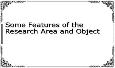 Some Features of the Research Area and Object