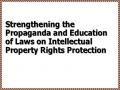 Strengthening the Propaganda and Education of Laws on Intellectual Property Rights Protection