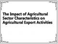 The Impact of Agricultural Sector Characteristics on Agricultural Export Activities