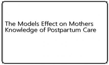 The Models Effect on Mothers Knowledge of Postpartum Care