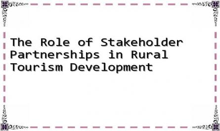 The Role of Stakeholder Partnerships in Rural Tourism Development